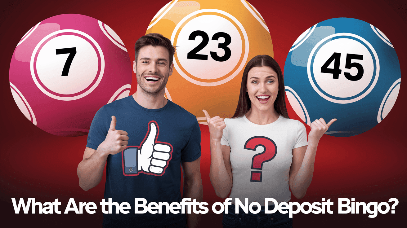 What Are The Benefits Of No Deposit Bingo?